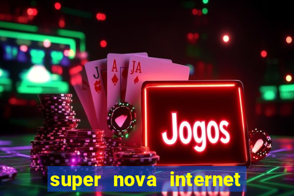 super nova internet 2 via boleto